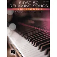 First 50 Relaxing Songs You Should Play on Piano